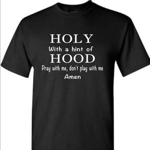 COPY - Holy with a hint of hood t shirt original shirt